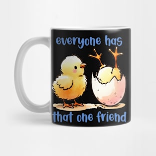 Everyone Has that ONE friend | FRIENDS | T shirt design Mug